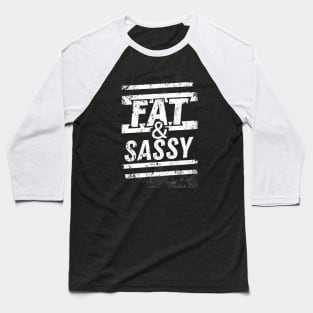 Fat & Sassy Baseball T-Shirt